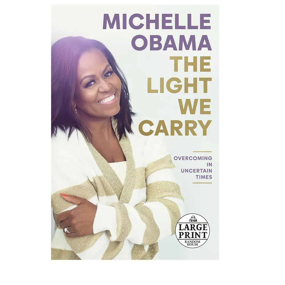 The Light We Carry: Overcoming in Uncertain Times by Michelle Obama (Paperback) Large Print Fashion Mojos
