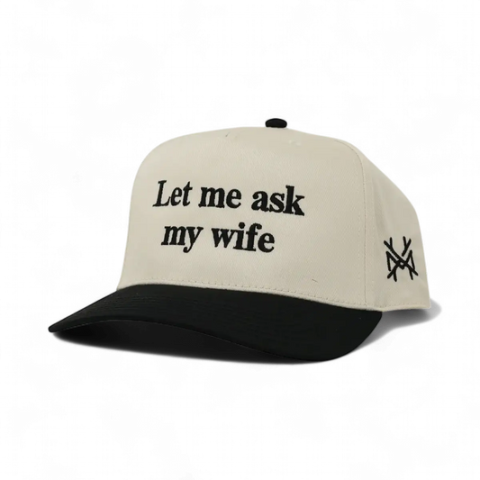 Let Me Ask My Wife Snapback Hat The Mad Hatter Company